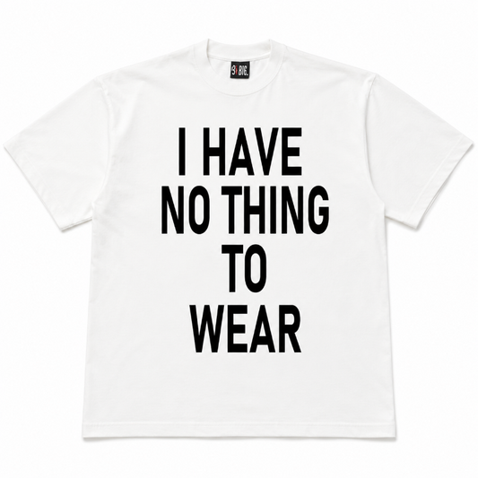 I HAVE NO THING TO WEAR