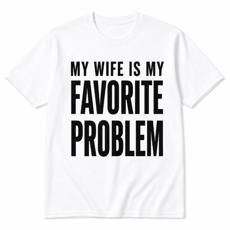 My Wife Is My Favorite Problem Funny