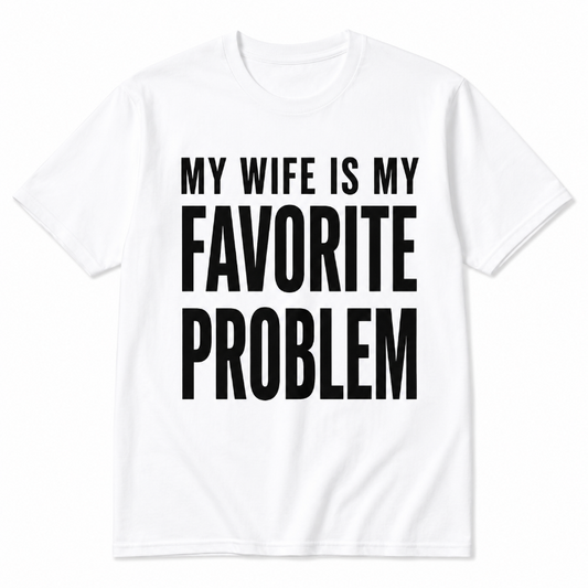 My Wife Is My Favorite Problem Funny