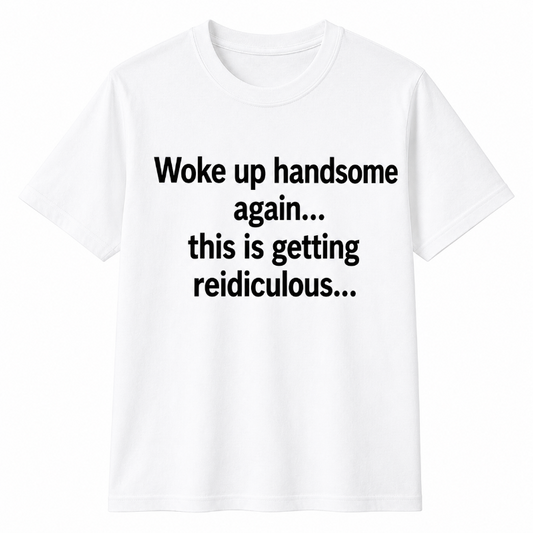 Woke Up Handsome