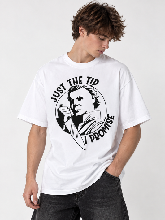 Just The Tip I Promise