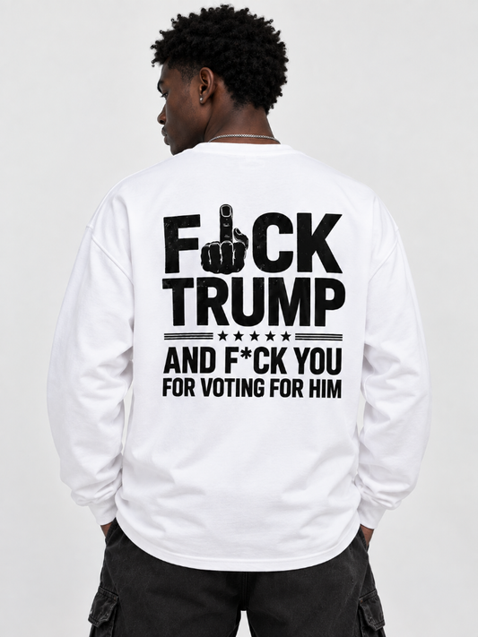 Fuck Trump Graphic Tee Long Sleeve Hoodie