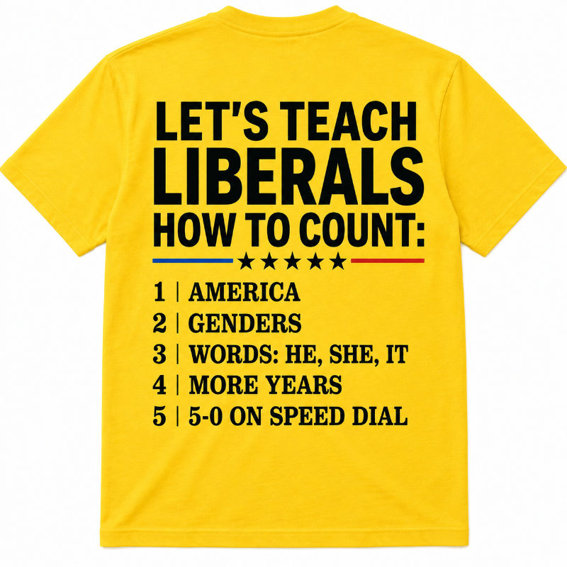 Let's Teach Liberals How to Count Graphic T-Shirt