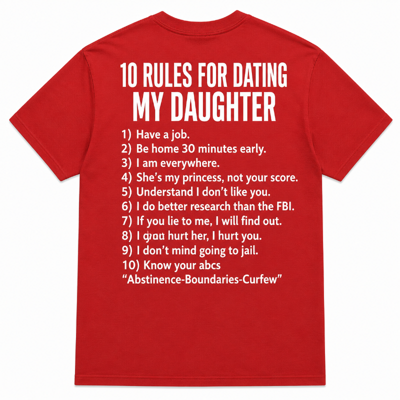 10 Rules for Dating My Daughter Funny Graphic