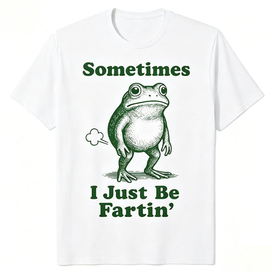 Sometimes I Just Be Fartin'