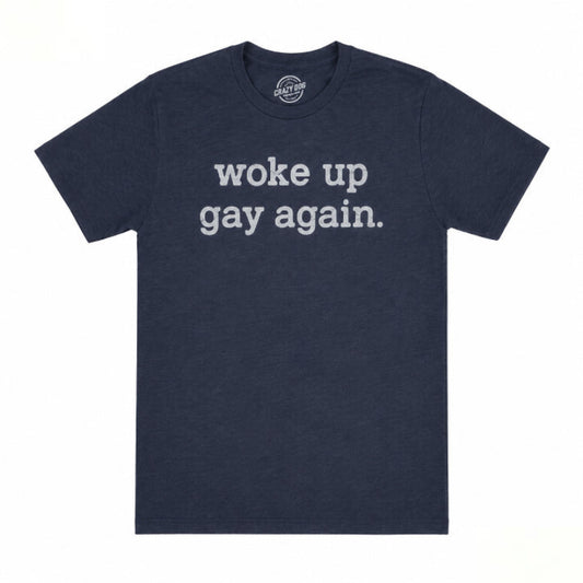 WOKE UP GAY AGAIN