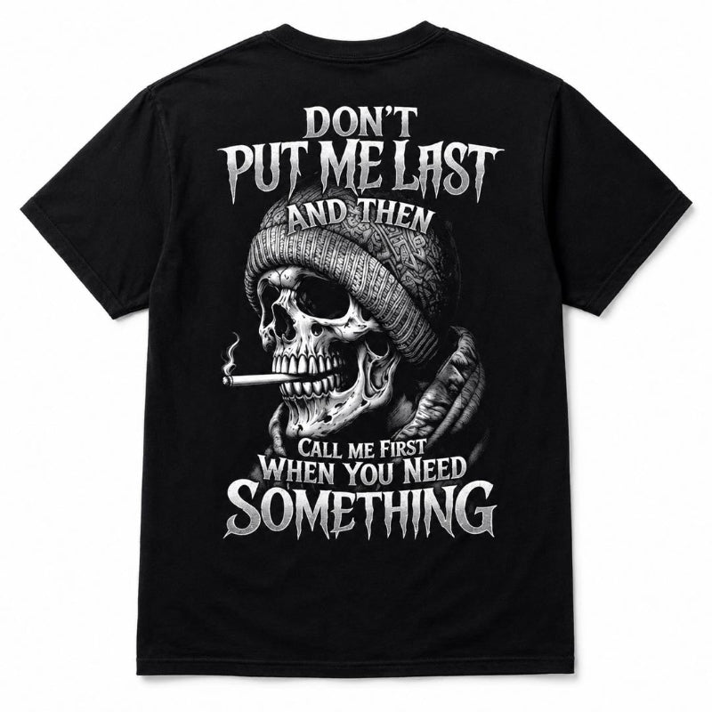 Mens Dont Put Me Last Skull