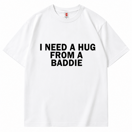 I Need a Hug From a Baddie
