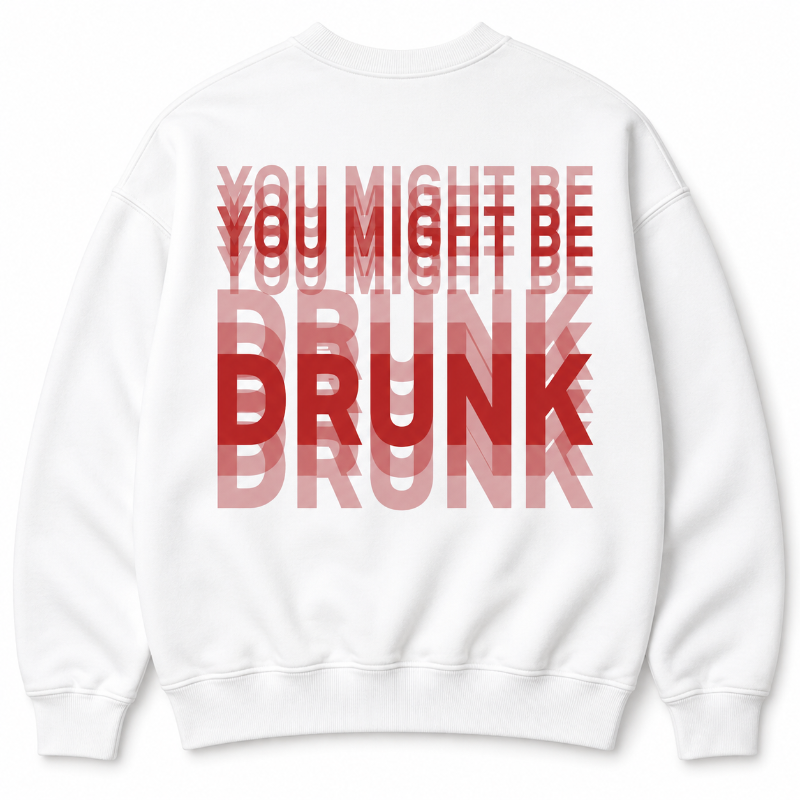 You Might Be Drunk Funny Graphic Shirt