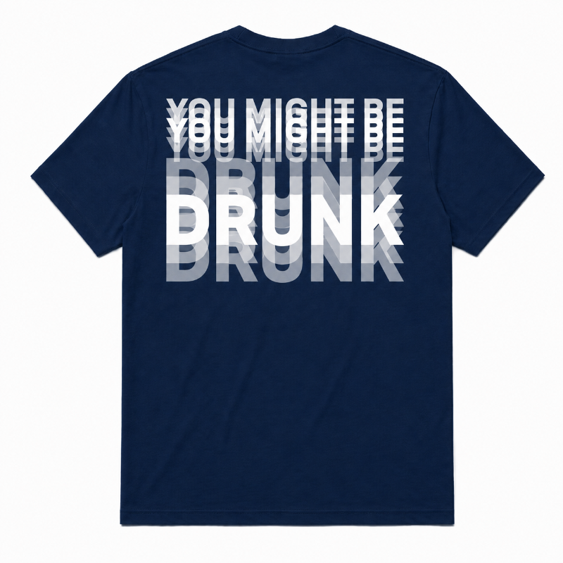 You Might Be Drunk Graphic