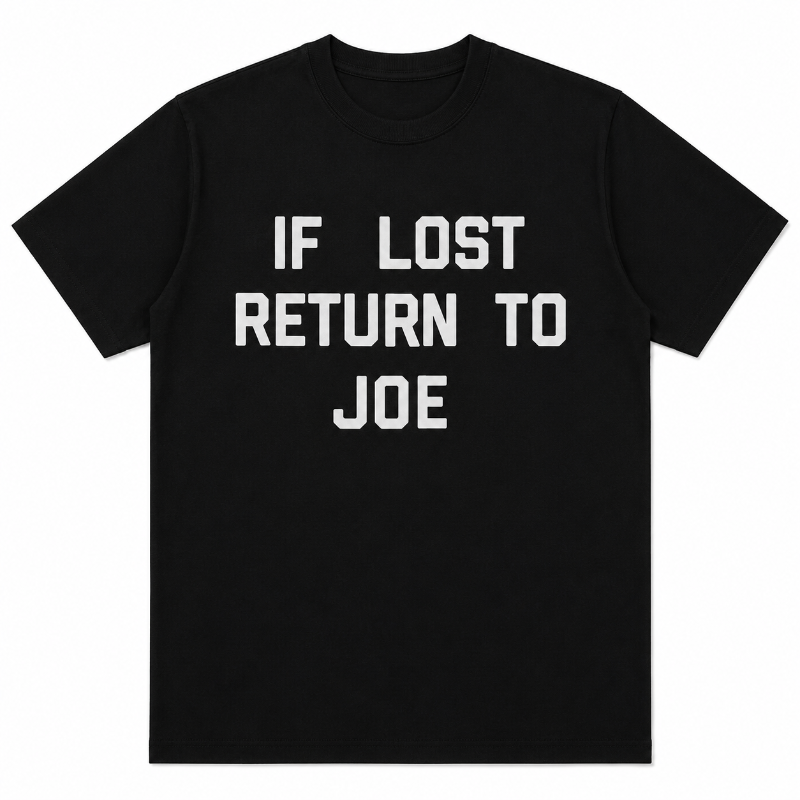 IF LOST RETURN TO JOE