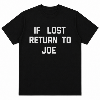 IF LOST RETURN TO JOE