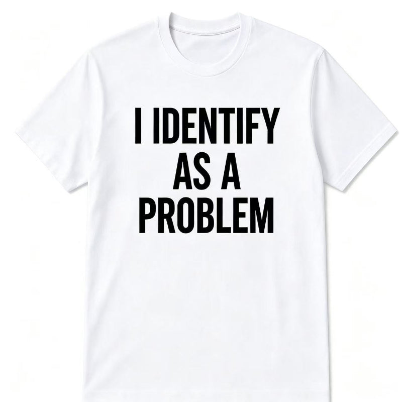 I IDENTIFY AS A PROBLEM
