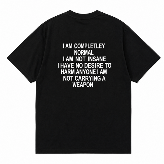I AM COMPLETLEY NORMAL
