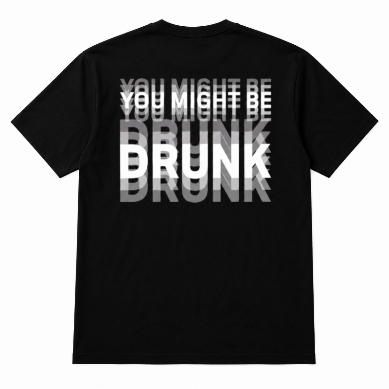 You Might Be Drunk Graphic