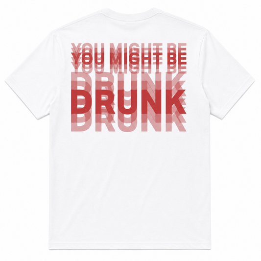 You Might Be Drunk Graphic
