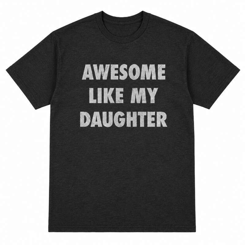 AWESOME LIKE MY DAUGHTER