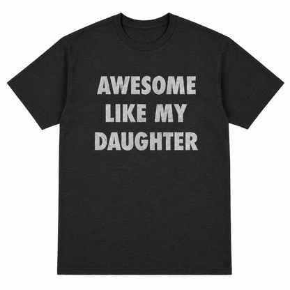 AWESOME LIKE MY DAUGHTER