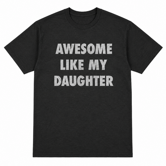 AWESOME LIKE MY DAUGHTER
