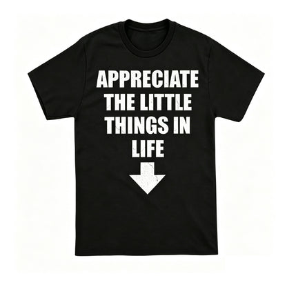 APPRECIATE THE LITTLE THINGS LIFE