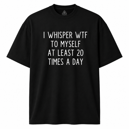 I Whisper WTF to Myself