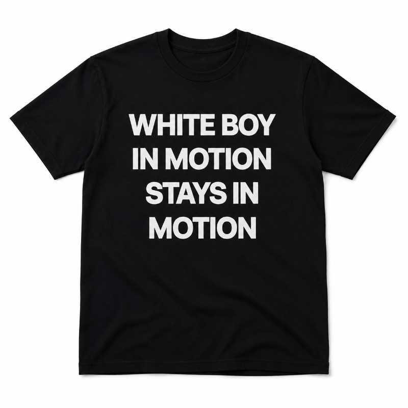 White Boy In Motion Stays In Motion