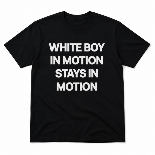 White Boy In Motion Stays In Motion