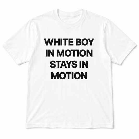 White Boy In Motion Stays In Motion