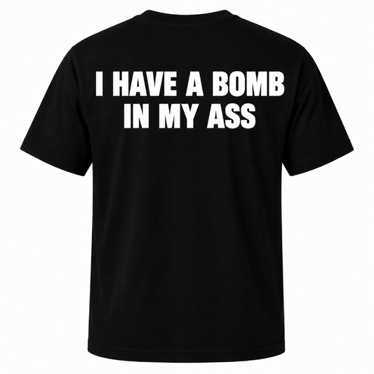 I Have A Bomb In My Ass Funny