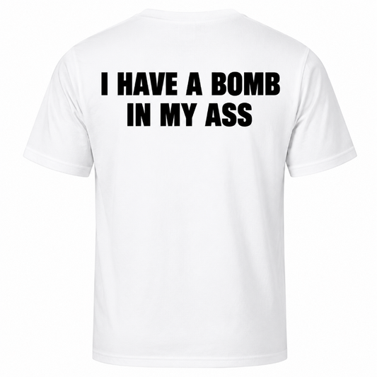 I Have A Bomb In My Ass Funny