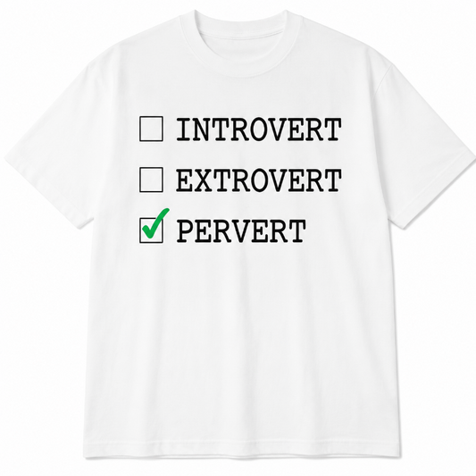 Introvert Extrovert Pervert