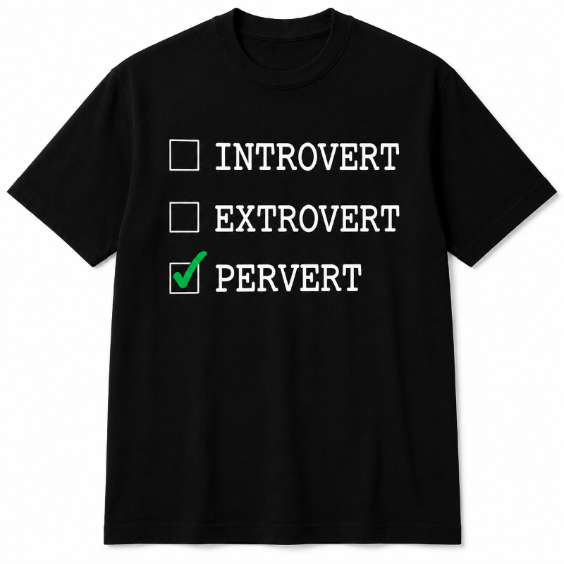 Introvert Extrovert Pervert