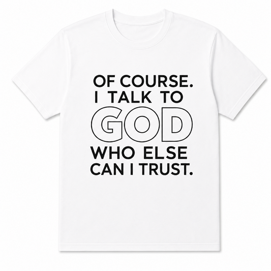 Of Course I Talk to God