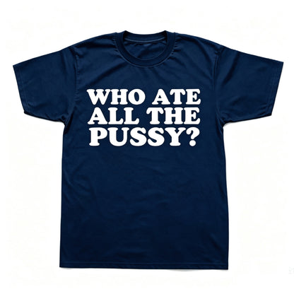 WHO ATE ALL THE PUSSY