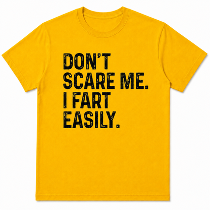 DON'T SCARE ME I FART EASILY