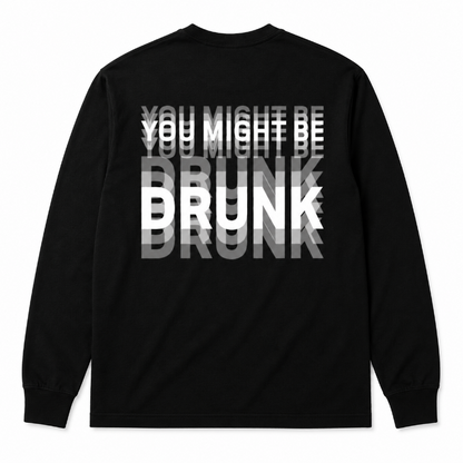 You Might Be Drunk Funny Graphic Shirt