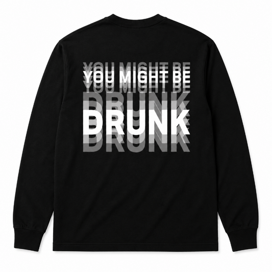 You Might Be Drunk Funny Graphic Shirt