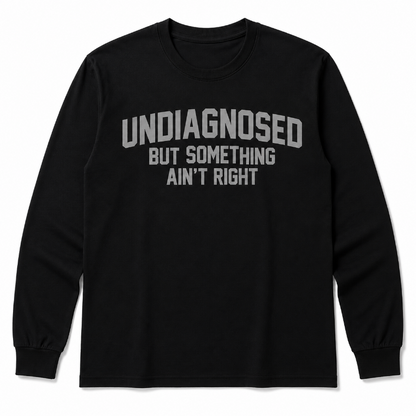 Undiagnosed But Something Ain’t Right Funny