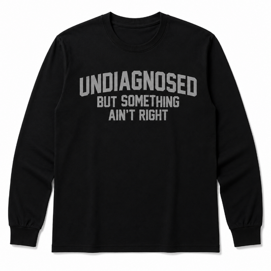 Undiagnosed But Something Ain’t Right Funny