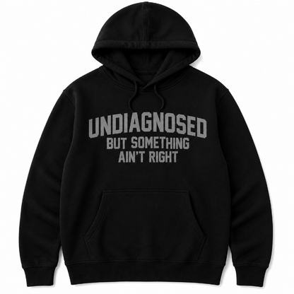 Undiagnosed But Something Ain’t Right Funny