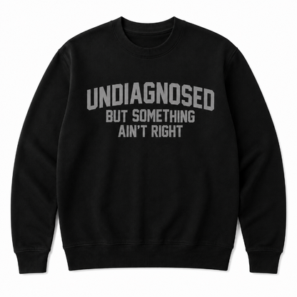 Undiagnosed But Something Ain’t Right Funny