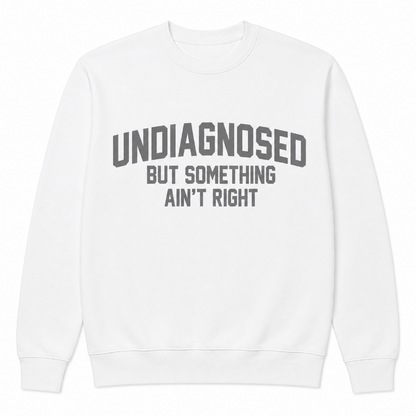 Undiagnosed But Something Ain’t Right Funny
