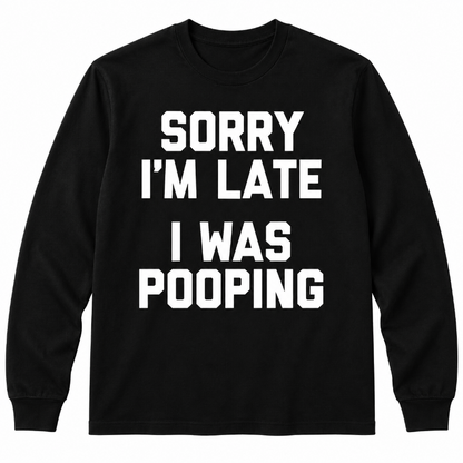 Sorry I’m Late Long Sleeve