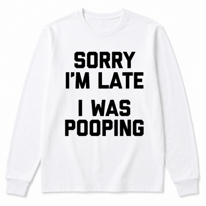 Sorry I’m Late Long Sleeve