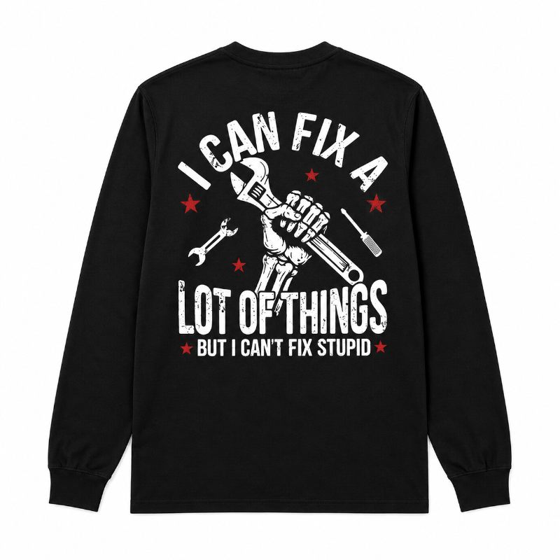 I Can Fix A Lot of Things Graphic Long Sleeve Shirt