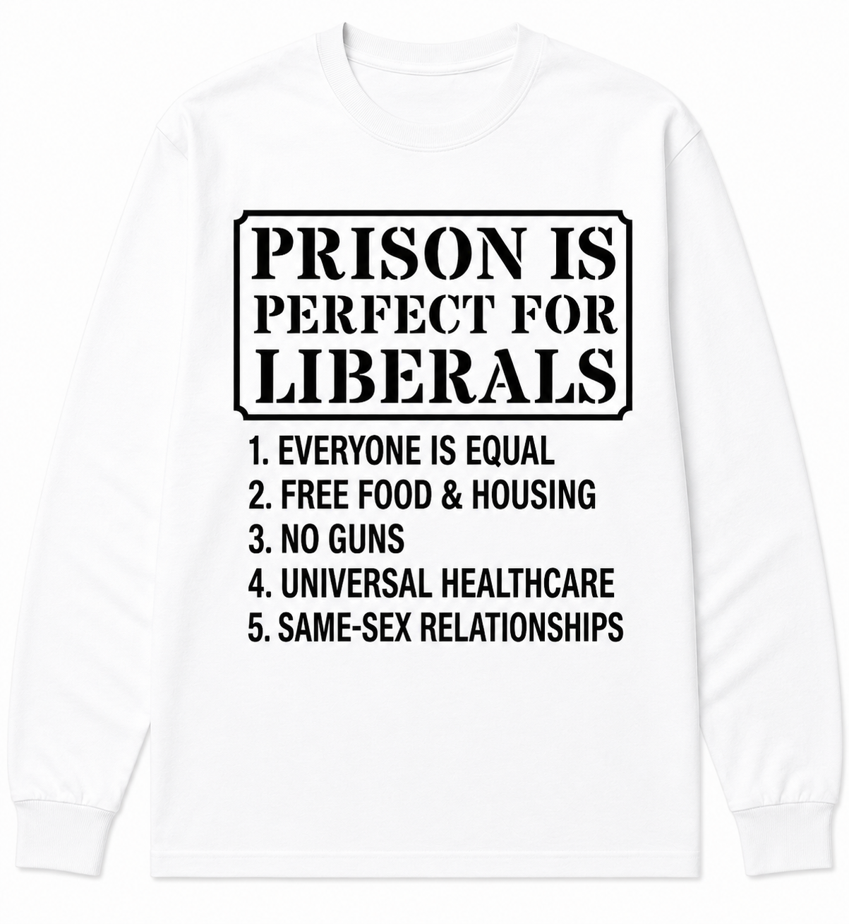 Prison Is Perfect for Liberals Graphic Sweatshirt