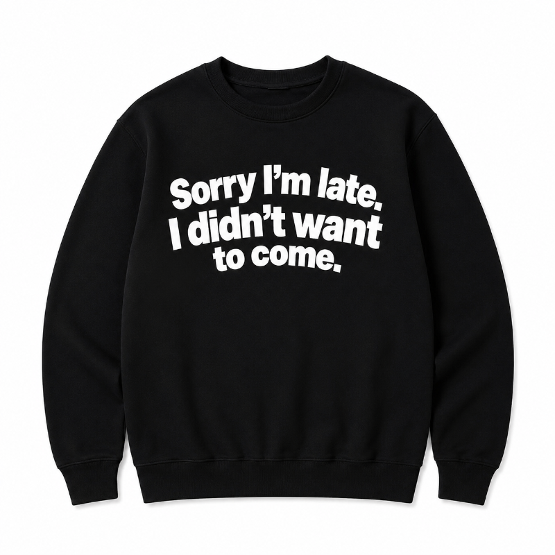 Sorry Im Late Funny Graphic Hoodie