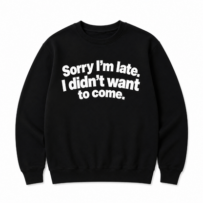 Sorry Im Late Funny Graphic Hoodie