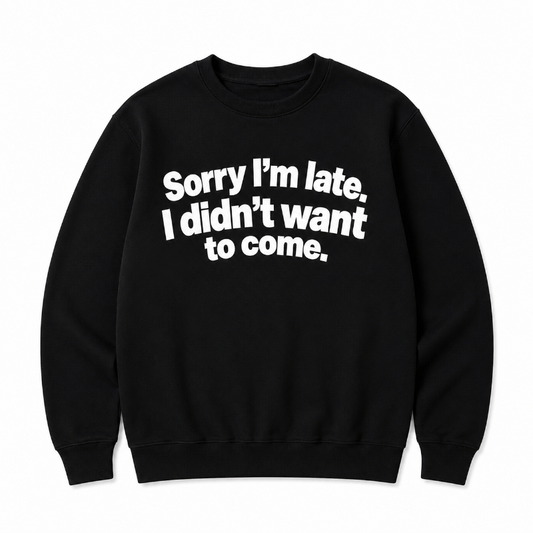 Sorry Im Late Funny Graphic Hoodie