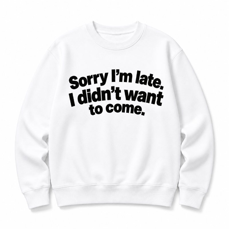 Sorry Im Late Funny Graphic Hoodie